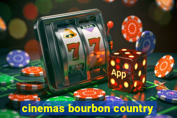 cinemas bourbon country