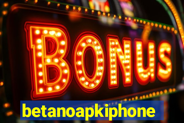 betanoapkiphone