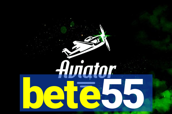 bete55