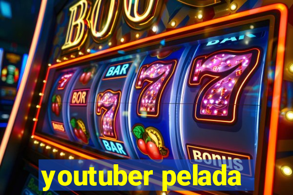 youtuber pelada