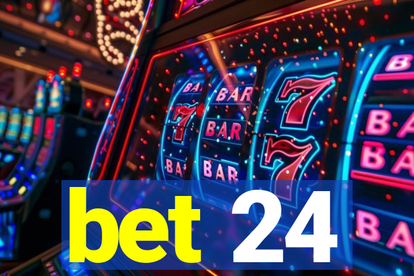 bet 24