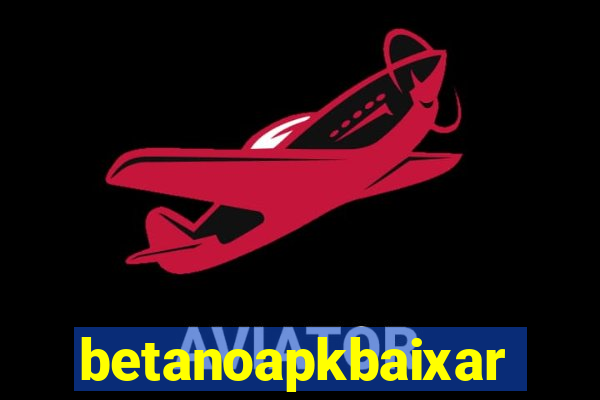 betanoapkbaixar