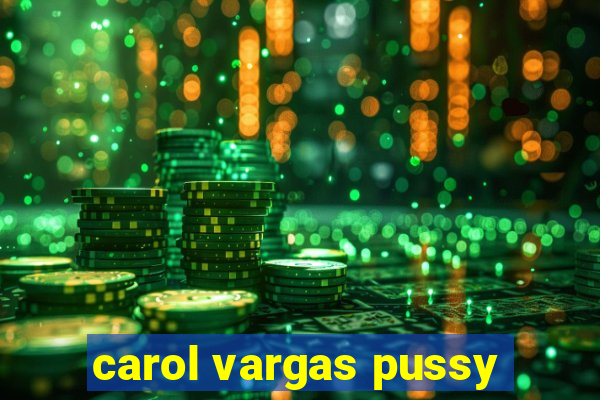 carol vargas pussy