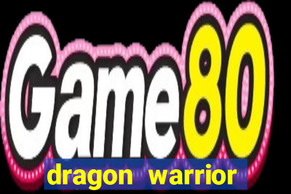 dragon warrior legend champion dinheiro infinito