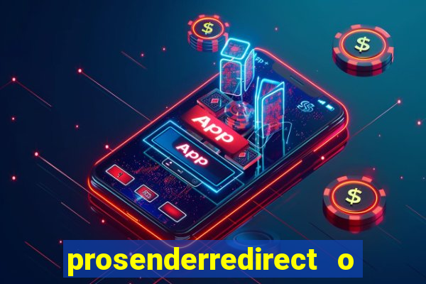 prosenderredirect o que é