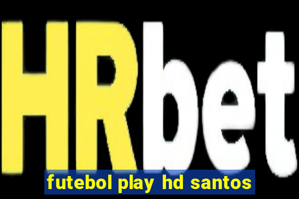 futebol play hd santos