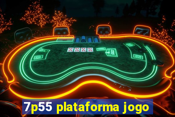 7p55 plataforma jogo