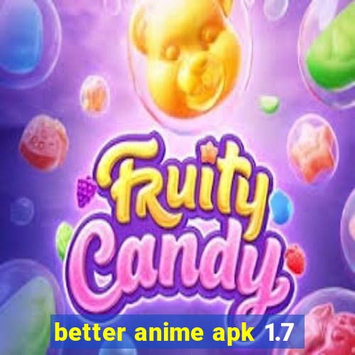 better anime apk 1.7