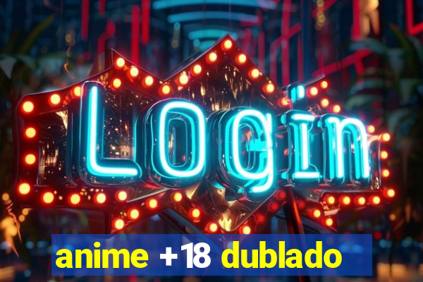 anime +18 dublado