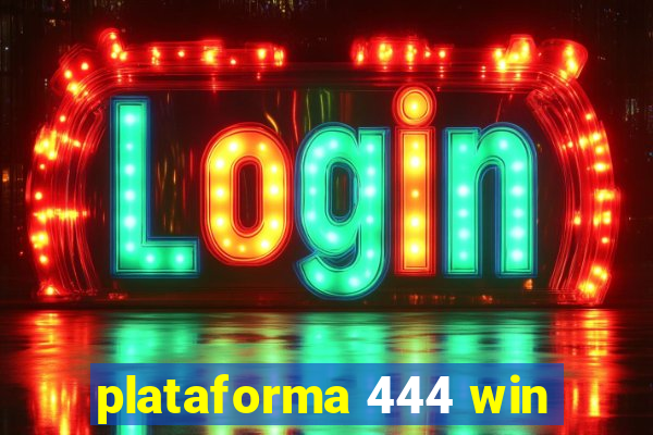 plataforma 444 win