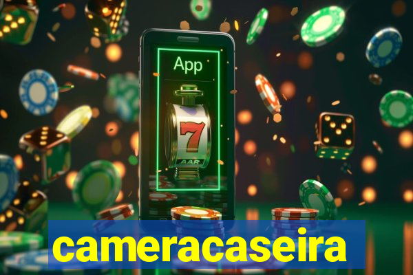 cameracaseira