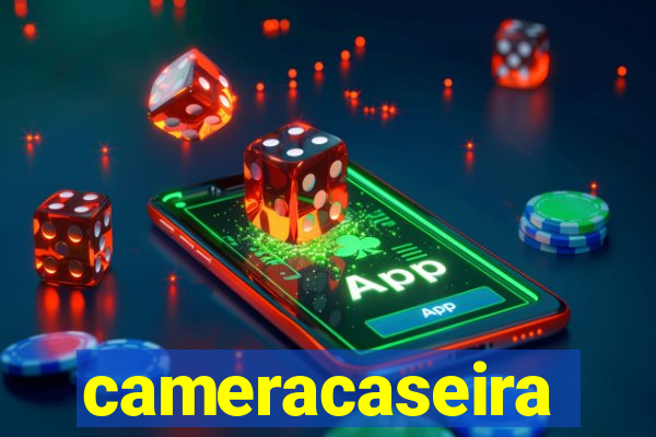 cameracaseira