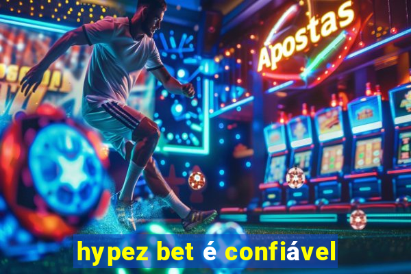 hypez bet é confiável