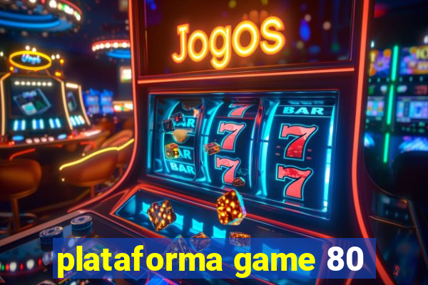 plataforma game 80