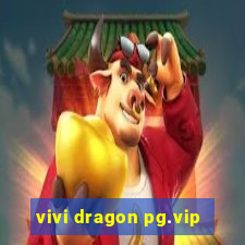 vivi dragon pg.vip