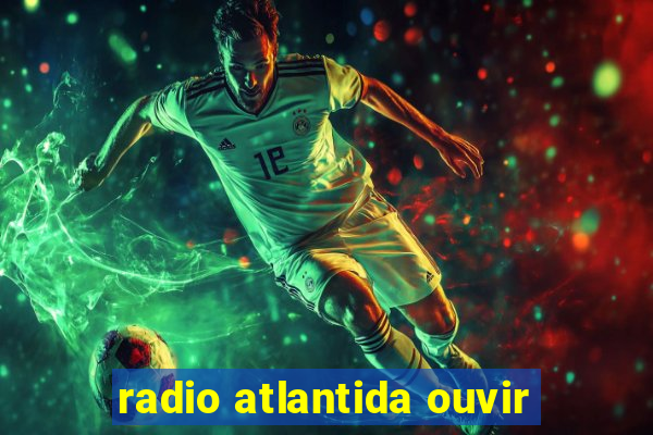 radio atlantida ouvir