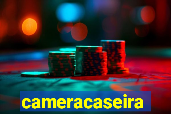 cameracaseira