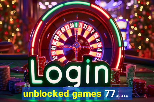 unblocked games 77. ...