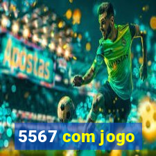 5567 com jogo