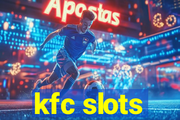 kfc slots