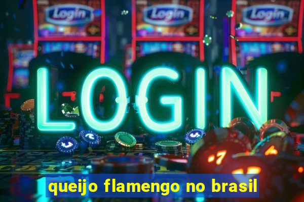 queijo flamengo no brasil