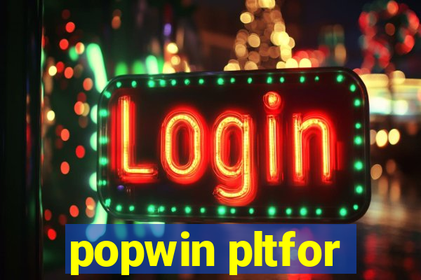 popwin pltfor