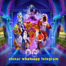 clonar whatsapp telegram