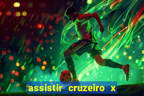 assistir cruzeiro x gremio ao vivo