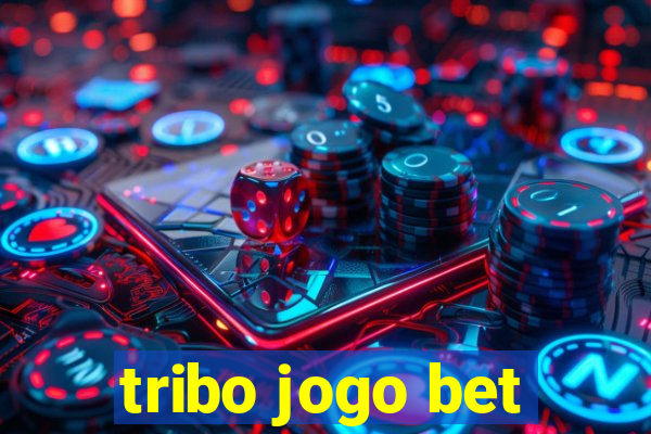 tribo jogo bet