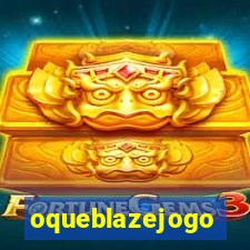 oqueblazejogo