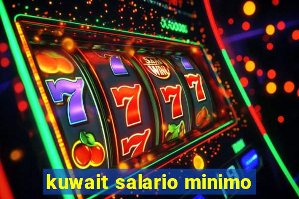 kuwait salario minimo