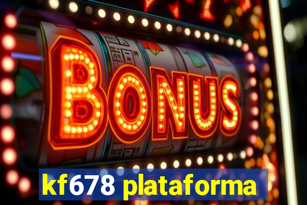 kf678 plataforma