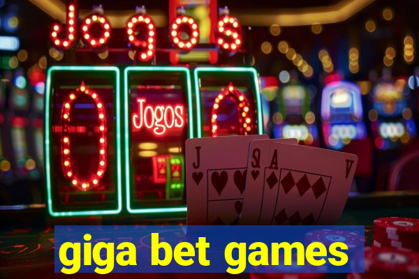 giga bet games