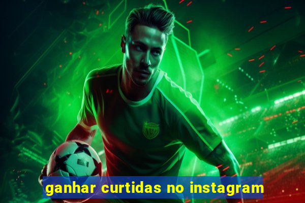 ganhar curtidas no instagram