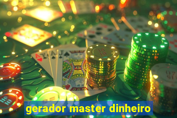 gerador master dinheiro