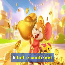 6 bet e confi谩vel