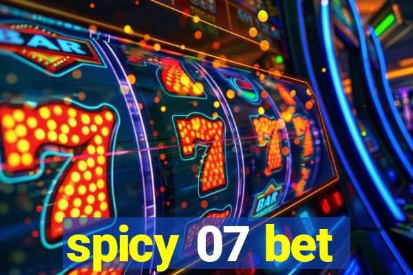 spicy 07 bet