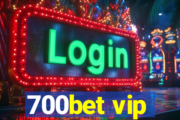 700bet vip