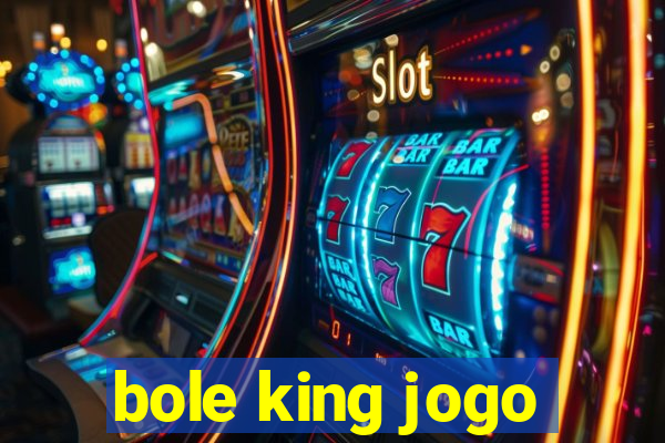 bole king jogo