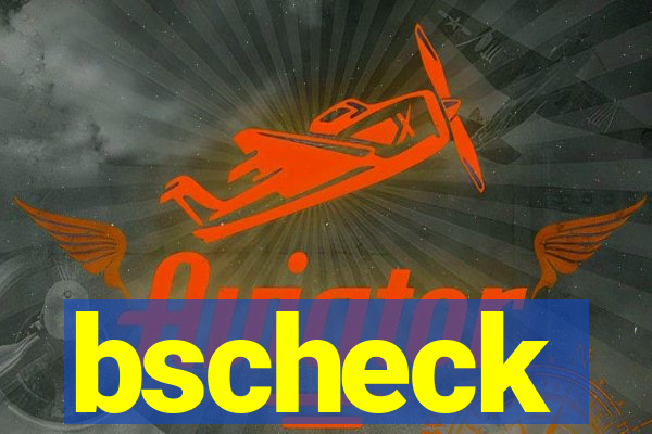 bscheck