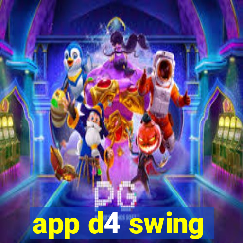 app d4 swing