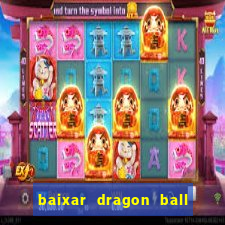 baixar dragon ball z dublado