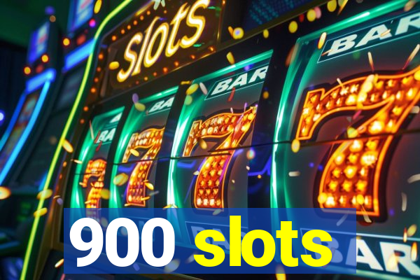 900 slots