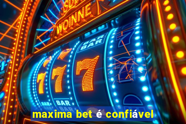 maxima bet é confiável