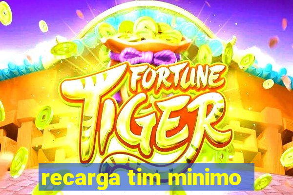 recarga tim minimo