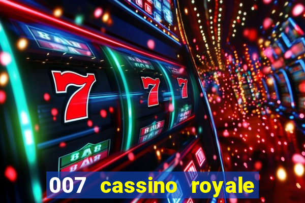 007 cassino royale completo dublado