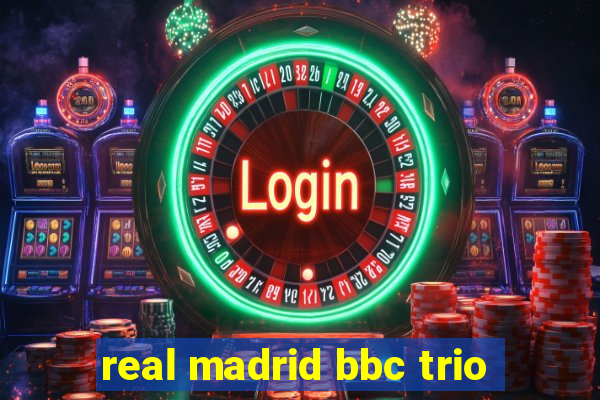 real madrid bbc trio