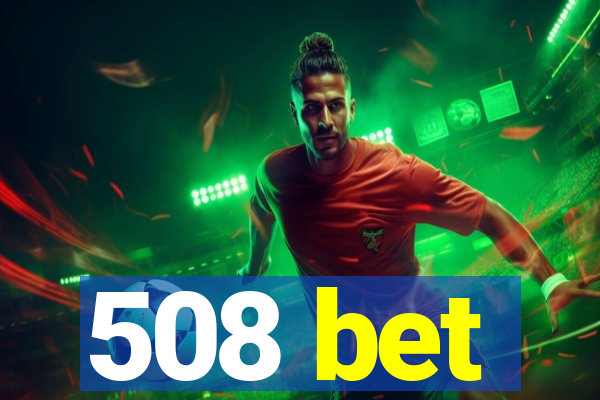 508 bet