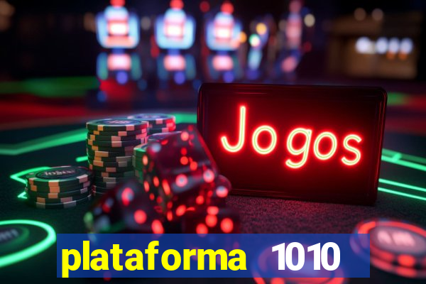 plataforma 1010 jogo do tigre