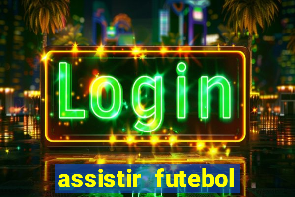 assistir futebol sem travar